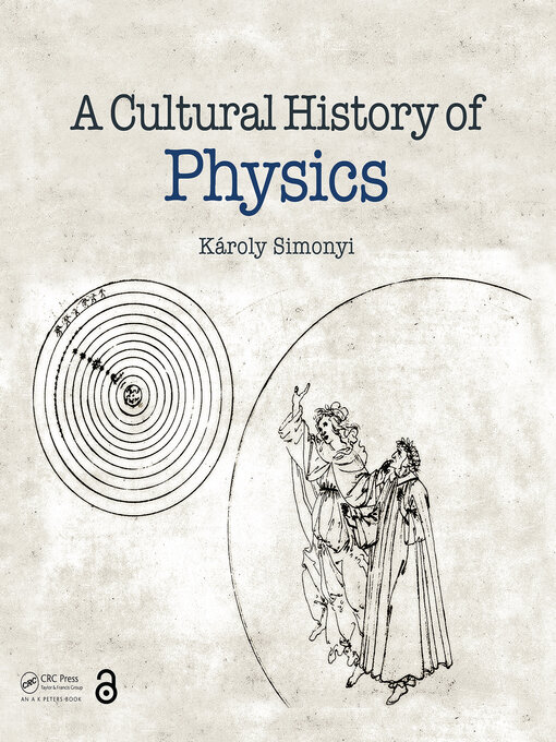 Title details for A Cultural History of Physics by Károly Simonyi - Available